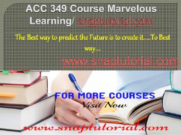 ACC 349 Education on your terms/snaptutorial.com