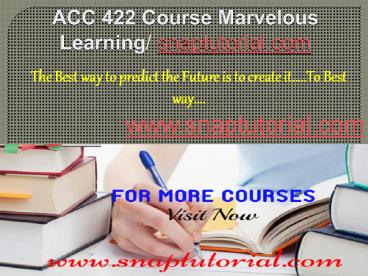 ACC 422 Education on your terms/snaptutorial.com