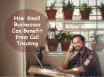 How Small Businesses Can Benefit from Call Tracking PowerPoint PPT Presentation
