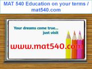 MAT 540 Education on your terms / mat540.com