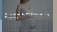 What should be PCOS diet during Pregnancy