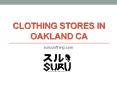 Clothing Stores in Oakland CA - suruclothing.com (1) PowerPoint PPT Presentation