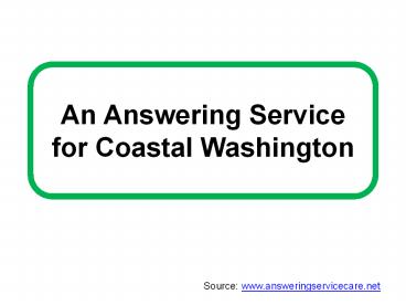 An Answering Service for Coastal Washington