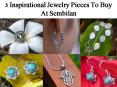 5 Inspirational Jewelry Pieces To Buy At Sembilan