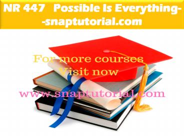 NR 447   Possible Is Everything--snaptutorial.com