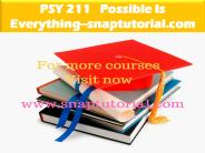 PSY 211   Possible Is Everything--snaptutorial.com
