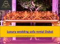 Luxury Wedding Sofa Rental Dubai PowerPoint PPT Presentation