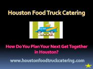 How Do You Plan Your Next Get-Together in Houston?