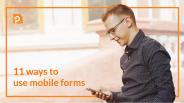 Top 11 Ways to Use Mobile Forms