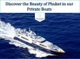 Discover the Beauty of Phuket in our Private Boats PowerPoint PPT Presentation