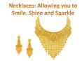 Necklaces: Allowing you to Smile, Shine and Sparkle