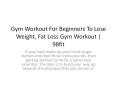 Gym Workout For Beginners To Lose Weight, Fat Loss Gym Workout | 98fit PowerPoint PPT Presentation