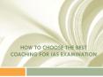 How to Choose the Best Coaching for IAS PowerPoint PPT Presentation