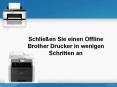 Schließen Sie einen Offline Brother Drucker in wenigen Schritten an PowerPoint PPT Presentation