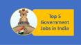Top 5 Government Jobs in India PowerPoint PPT Presentation