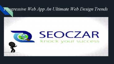 Progressive Web App An Ultimate Web Design Trends”