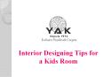 Interior Designing Tips for a Kids Room PowerPoint PPT Presentation