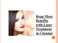 Reap More Benefits with Laser Treatment in Chennai PowerPoint PPT Presentation