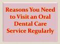 Reasons You Need to Visit an Oral Dental Care Service Regularly PowerPoint PPT Presentation