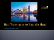 Best Waterparks to Beat the Heat!