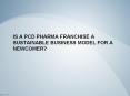 Is a PCD Pharma franchise a sustainable business model for a newcomer? PowerPoint PPT Presentation