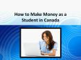 How to Make Money as a Student in Canada PowerPoint PPT Presentation