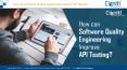 How can Software Quality Engineering improve API Testing? PowerPoint PPT Presentation