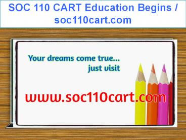 SOC 110 CART Education Begins / soc110cart.com