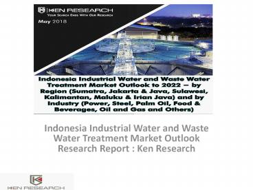 Indonesia Industrial water treatment market,major players,Order book Tirtakreasi Amrita,Water Treatment in Steel,Palm Oil,Textiles Industry : Ken Research