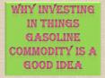 Why Investing in Things Gasoline Commodity is a Good Idea PowerPoint PPT Presentation