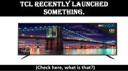 TCL recently launched something. Check here, what is that?