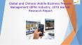 Global and Chinese Mobile Business Process Management (BPM) Industry, 2018 Market Research Report PowerPoint PPT Presentation