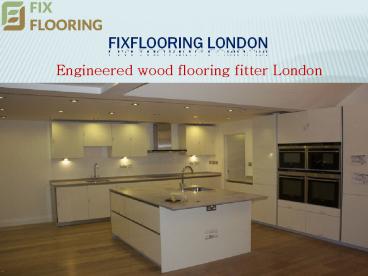 Engineered wood flooring fitter London