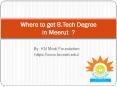 Where to Get B.Tech Degree in Meerut ? PowerPoint PPT Presentation