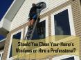Should You Clean Your Home’s Windows or Hire a Professional? PowerPoint PPT Presentation