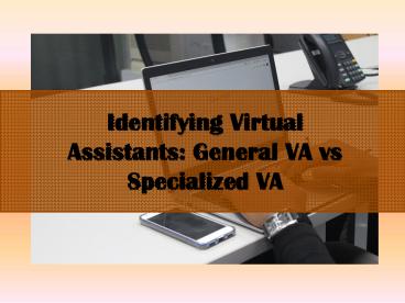 Identifying Virtual Assistants: General VA vs Specialized VA