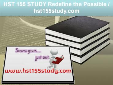 HST 155 STUDY Redefine the Possible / hst155study.com