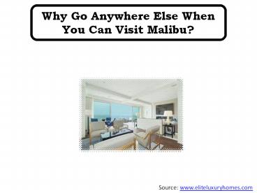 Why Go Anywhere Else When You Can Visit Malibu?