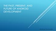 The Past, Present, and Future of Android Development -