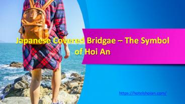 Japanese Covered Bridge – The Symbol of Hoi An