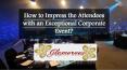 How to Impress the Attendees with an Exceptional Corporate Event PowerPoint PPT Presentation