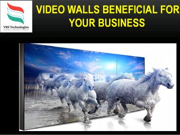 Video Walls Beneficial For Your Business