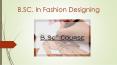 BSc in fashin designing in vashi navi mumbai PowerPoint PPT Presentation