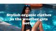 Stylish organic clothes as the weather gets hotter PowerPoint PPT Presentation