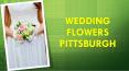 Wedding flowers pittsburgh PowerPoint PPT Presentation