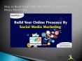 How to Build Your Online Presence? Learn Social Media marketing  PowerPoint PPT Presentation