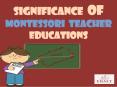 Significance of Montessori Teacher Educations PowerPoint PPT Presentation
