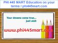 PHI 445 MART Education on your terms / phi445mart.com PowerPoint PPT Presentation