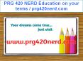 PRG 420 NERD Education on your terms / prg420nerd.com PowerPoint PPT Presentation