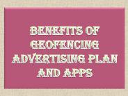Benefits of Geofencing Advertising Plan and Apps